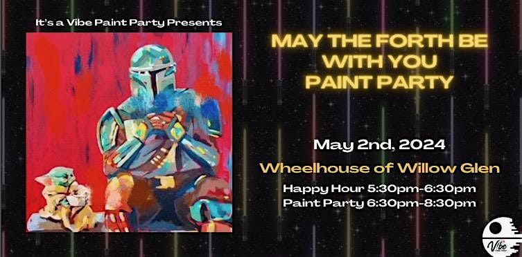 MAY THE FORTH BE WITH YOU ! - Paint Party