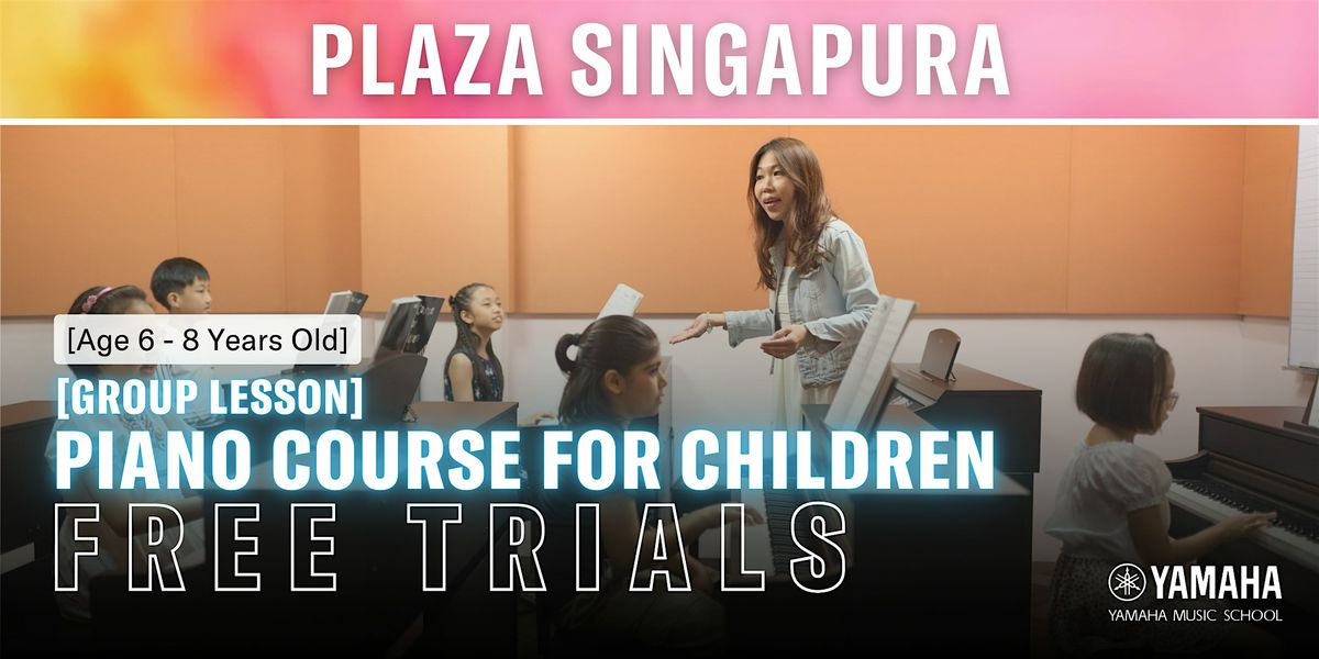 FREE Trial Piano Course for Children @ Plaza Singapura