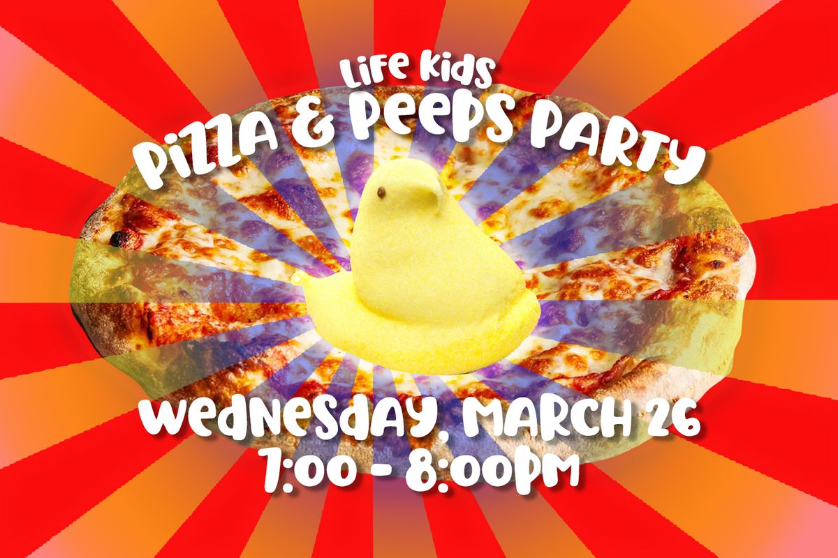 Life Kids Pizza & Peeps Party