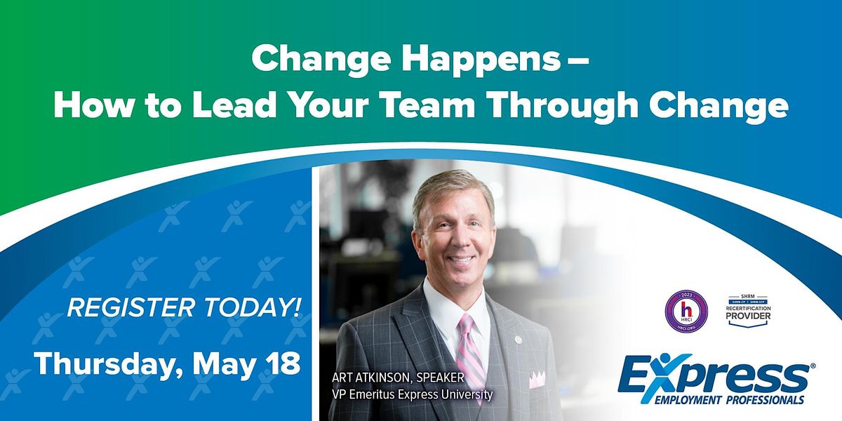 Change HappensHow to Lead Your Team Through Change, Wenatchee