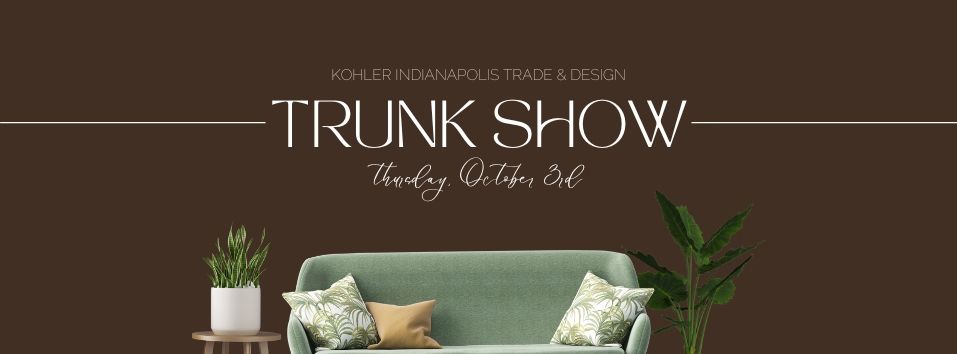 Kohler Indianapolis Trade & Design Trunk Show