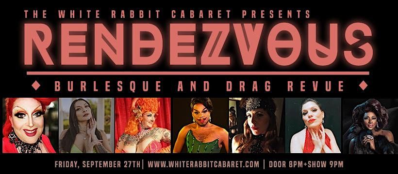 White Rabbit presents RENDEZVOUS: A Burlesque and Drag Revue