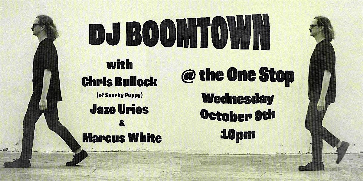 DJ Boomtown ft. Chris Bullock (of Snarky Puppy), Jaze Uries & Marcus White