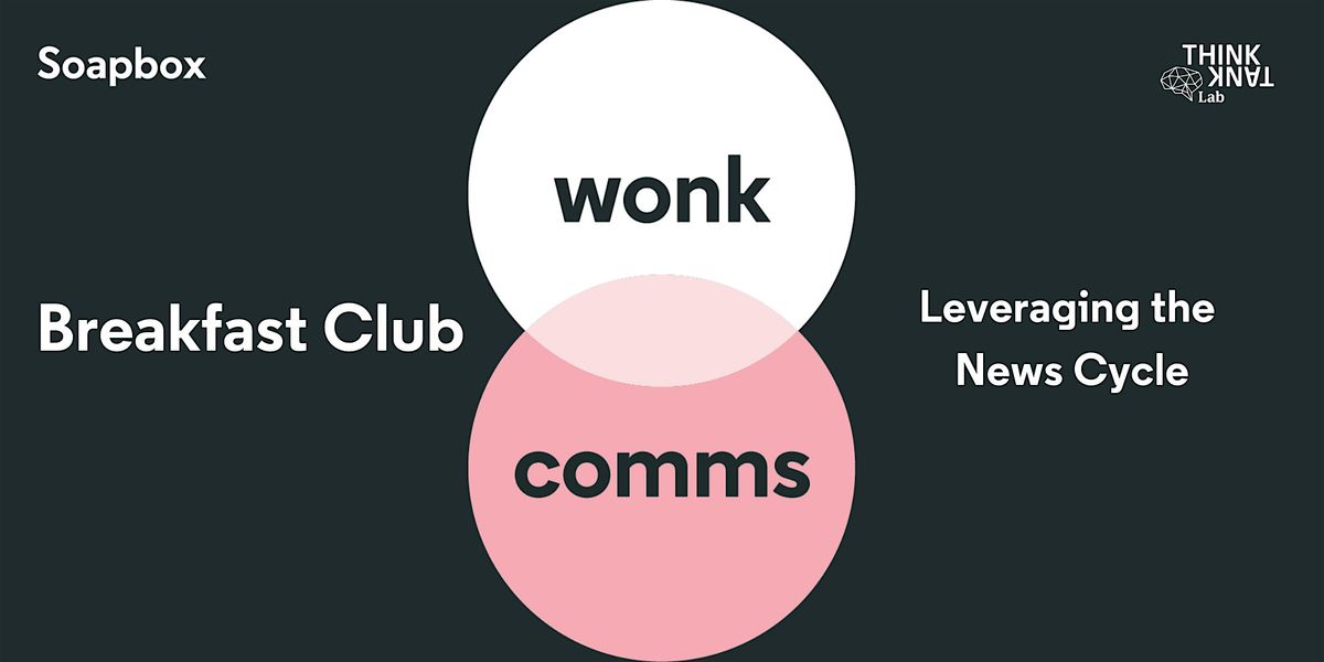 WonkComms Breakfast Club Berlin: Leveraging the News Cycle