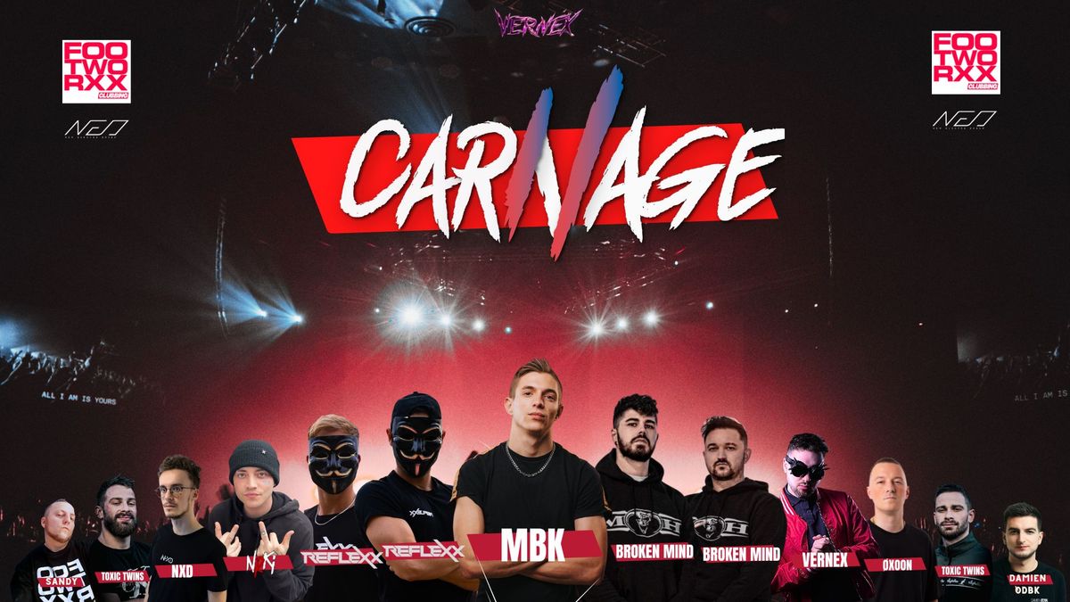 VERNEX PRESENTE SOIREE CARNAGE ( MBK, REFLEXX, NRKI, TOXIC TWINS, BROKEN MINDS, N-XD, OXOON, RAYZEN)