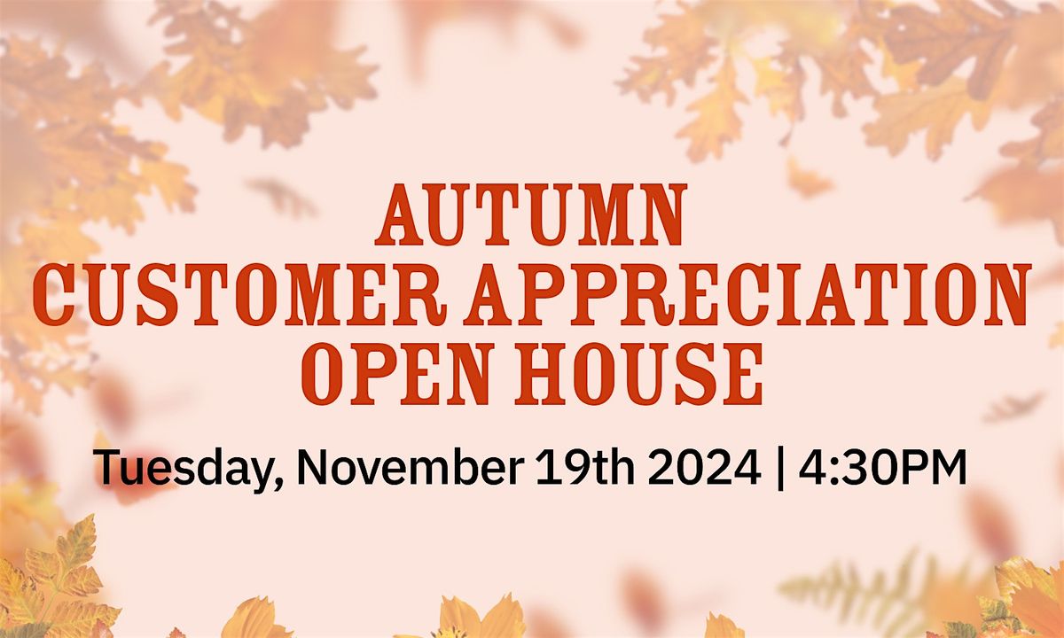 Autumn Customer Appreciation Open House