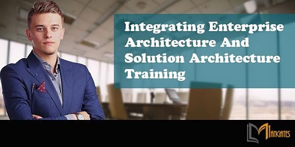 Integrating Enterprise Architecture &Solution Architecture 2Days-Birmingham