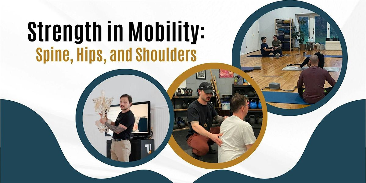 Strength in Mobility: Spine, Hips, and Shoulders