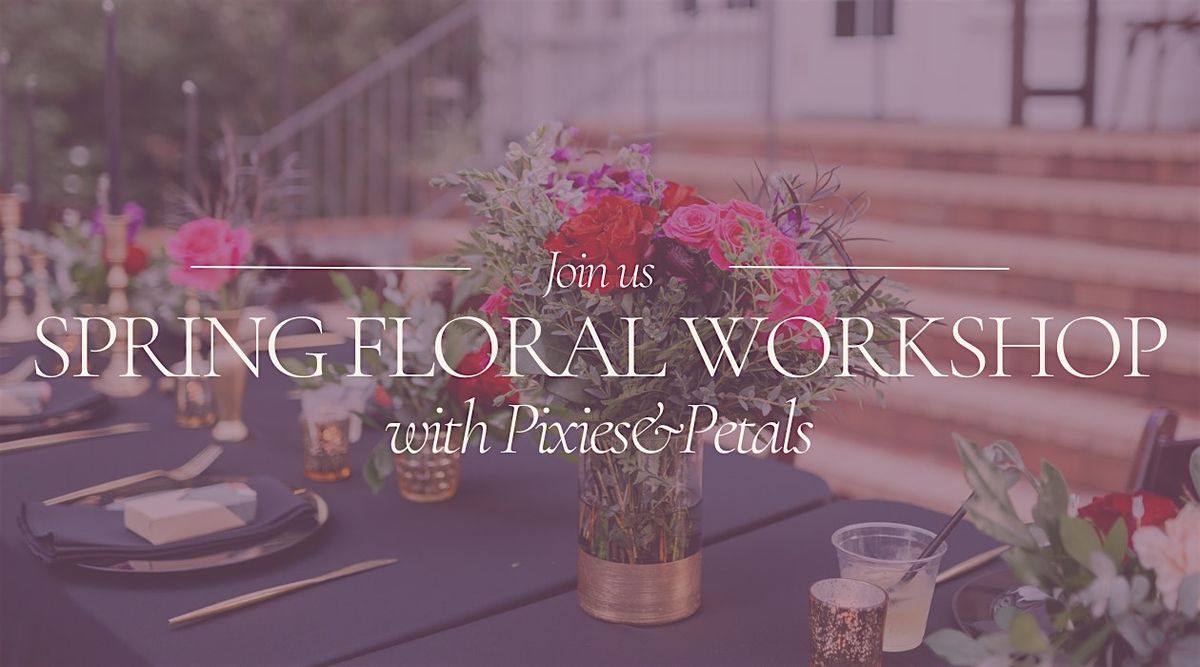 Spring Floral Workshop with Pixies & Petals