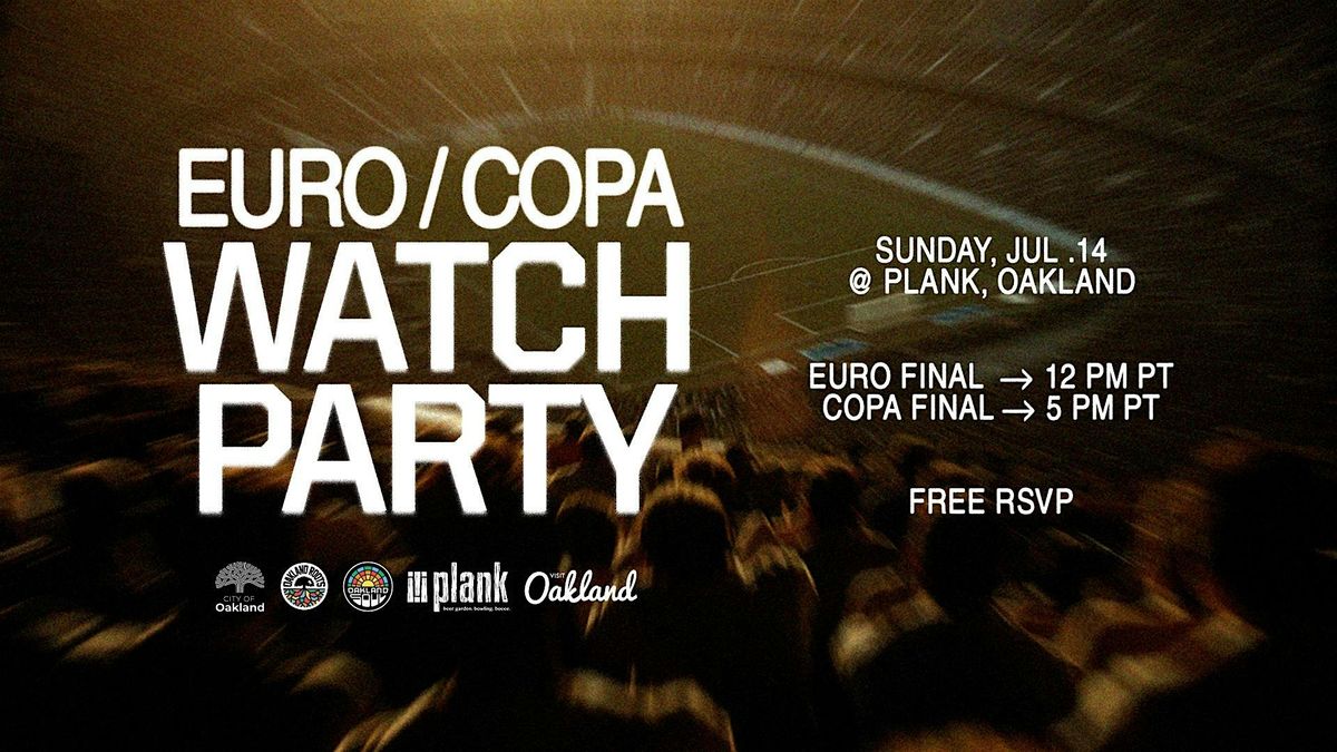 Copa and Euro Finals Watch Party at Plank, Oakland!