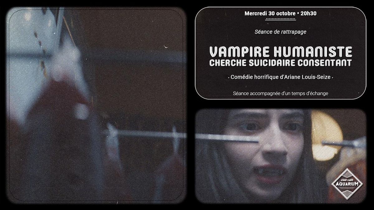 Vampire humaniste cherche suicidaire consentant \u2022 S\u00e9ance de rattrapage