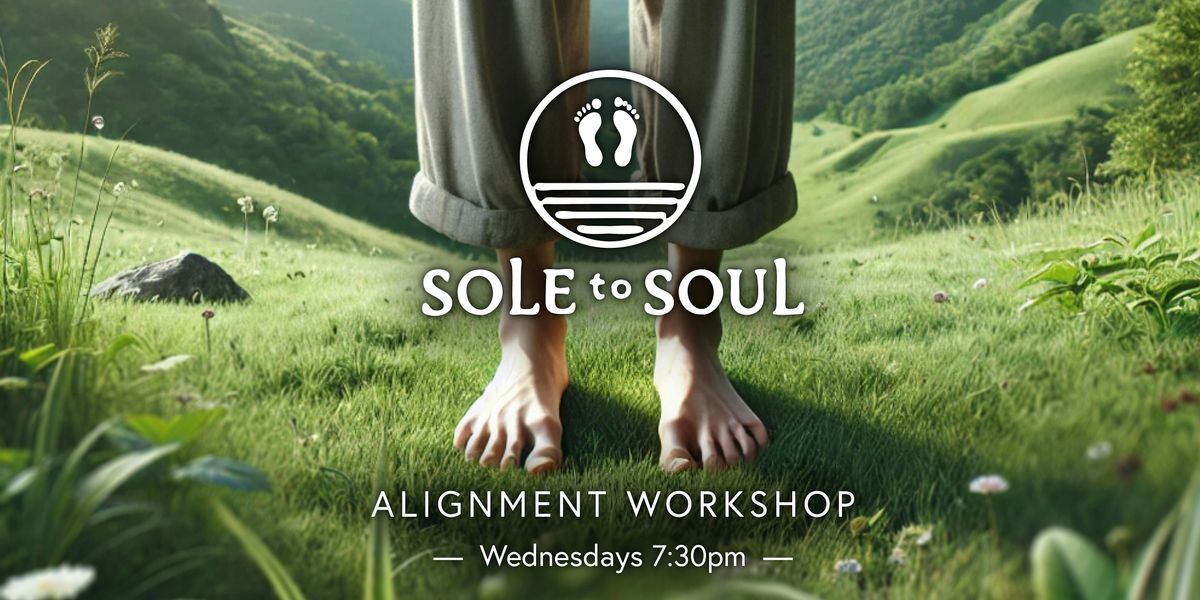Sole to Soul - Alignment and Posture Workshop, Body & Brain Yoga Tai ...