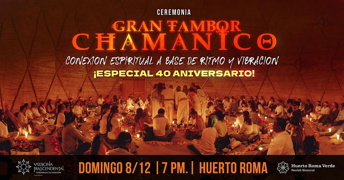 Ceremonia de Gran Tambor Cham\u00e1nico (Especial 40 Aniversasrio)