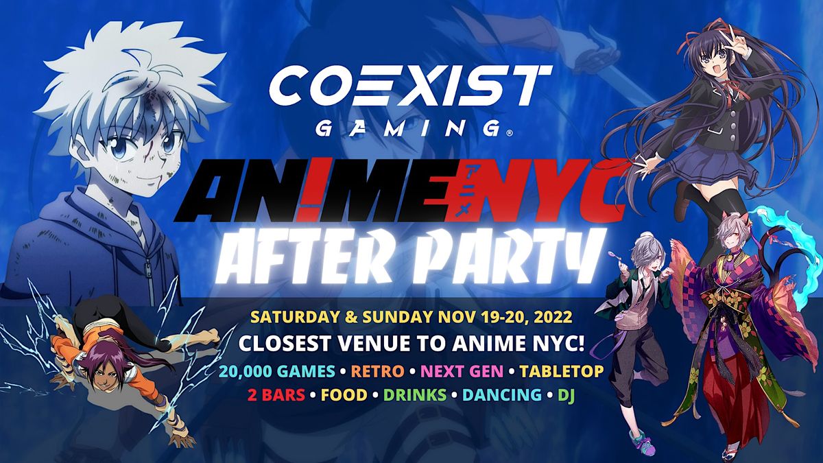 Official Anime NYC MOST EPIC Coexist GameHouse After Party!