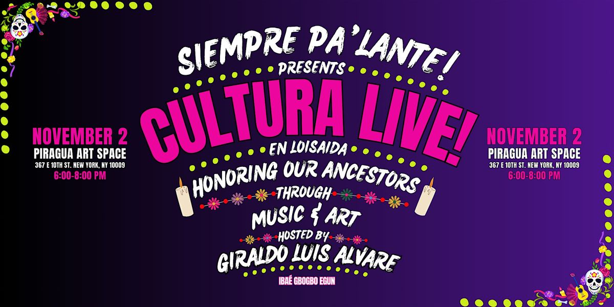 Siempre Pa'lante! presents Cultura Live!: Honoring Our Ancestors