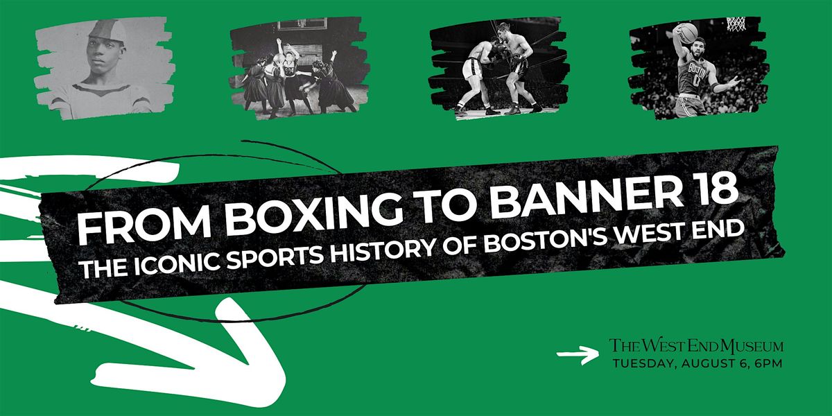 From Boxing to Banner 18: The Iconic Sports History of Boston's West End