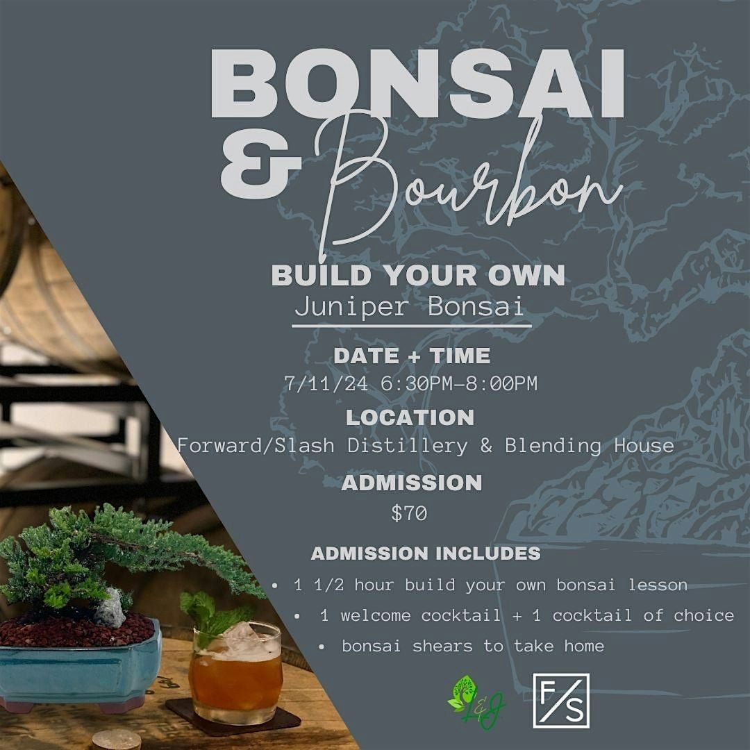 Bonsai and Bourbon - Juniper Class - F\/S Distillery & LJ Nursery 7\/11