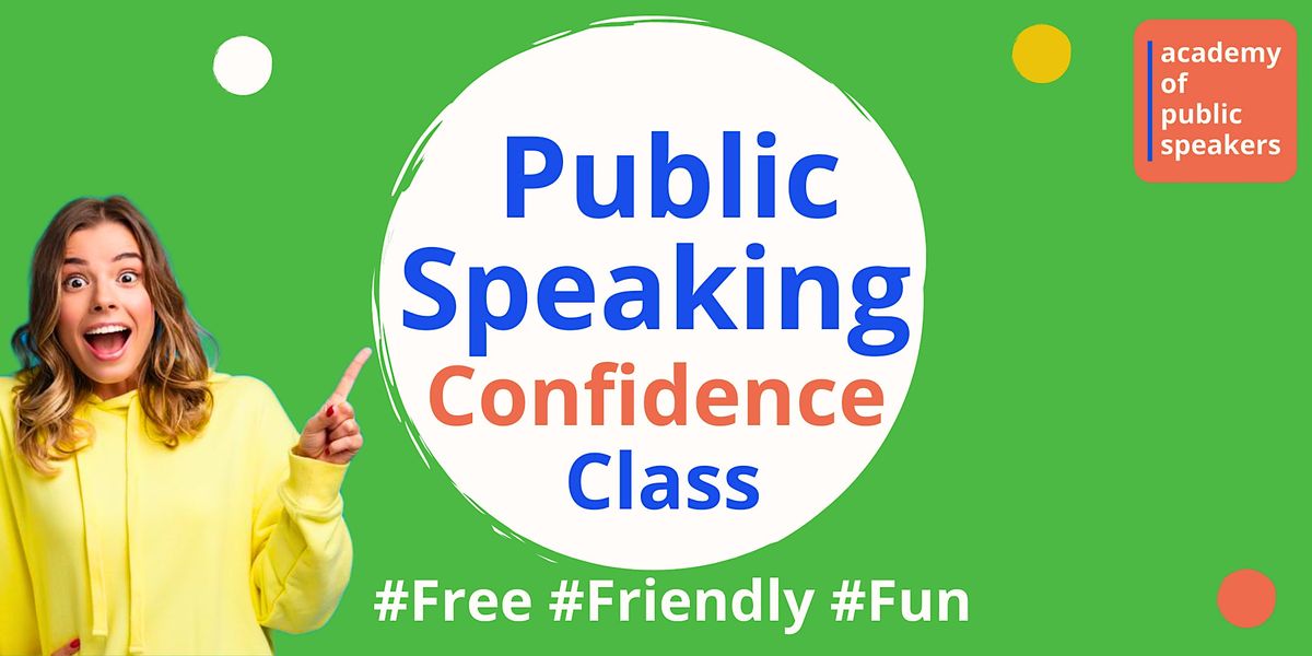 FREE & Friendly Public Speaking Confidence Class IN-PERSON - RAPID Results!