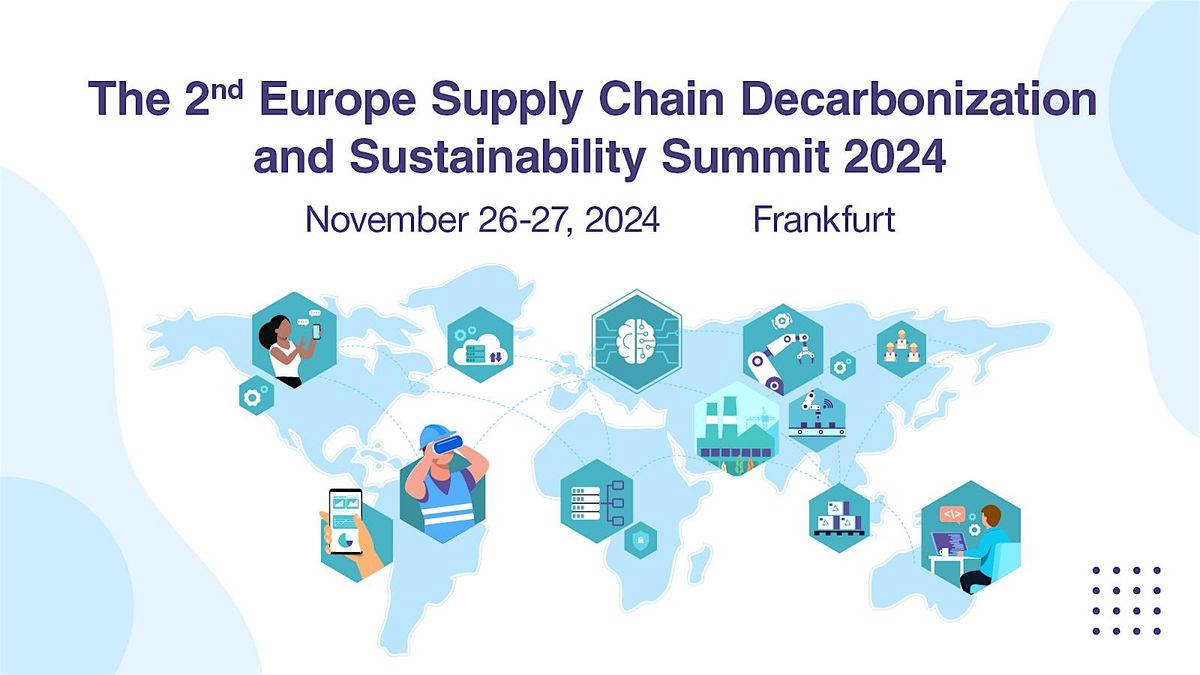 The 2nd Europe Supply Chain Decarbonization and Sustainability Summit 2024