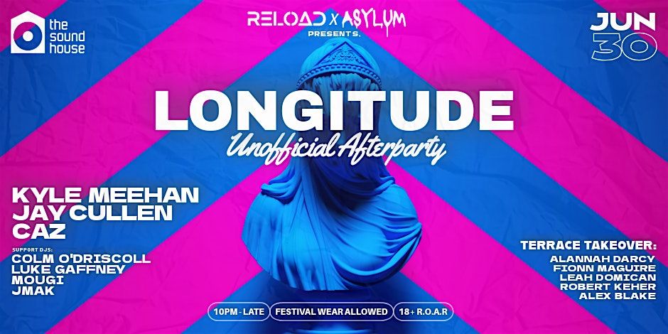 LONGITUDE UNOFFICIAL AFTERPARTY @ The SoundHouse - 30th June