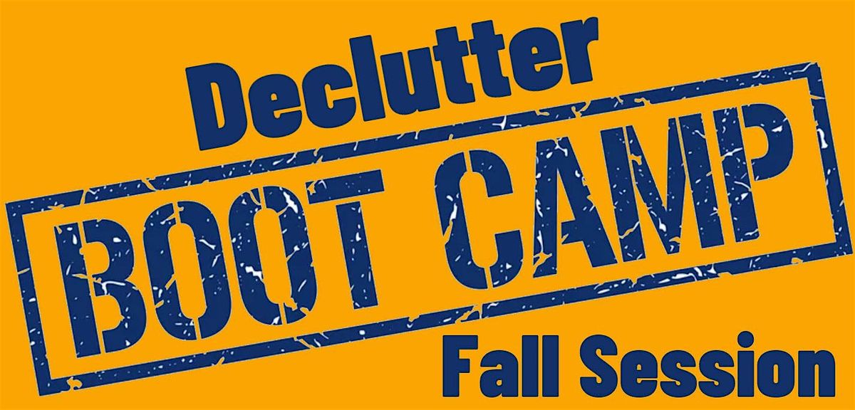 Declutter Boot Camp (Fall Session)