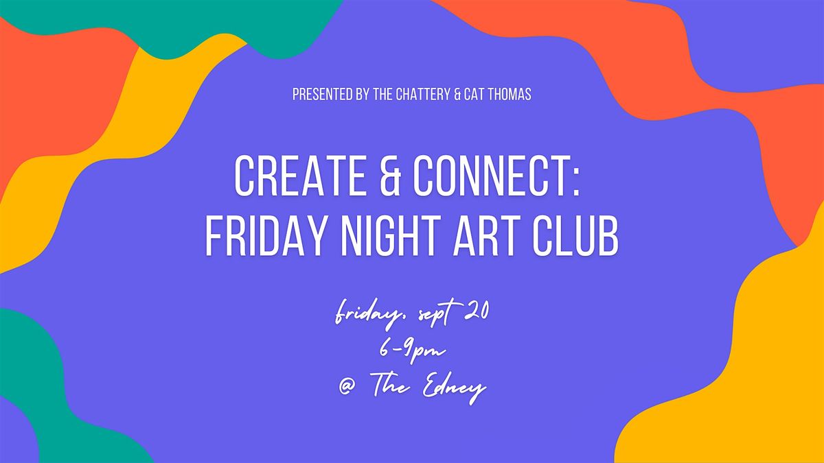 Create & Connect: Friday Night Art Club - IN-PERSON CLASS