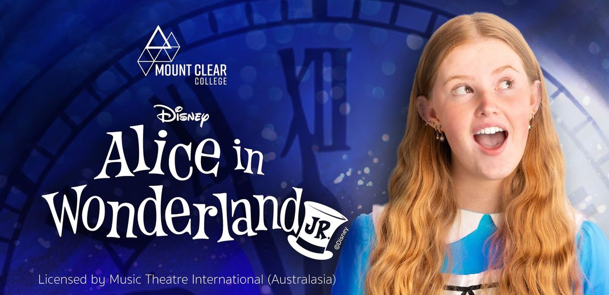 Alice in Wonderland Jr - Presented by Mount Clear College