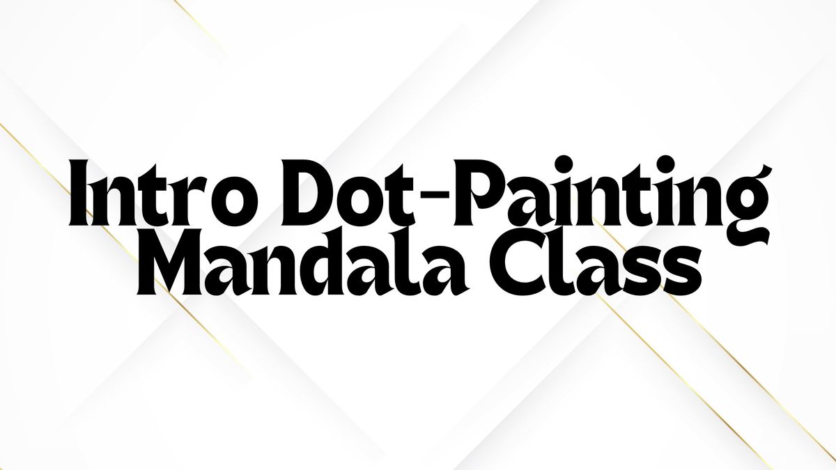 Introductory Dot-Painting Mandala Class with Mandala Minds & Wellness \ud83c\udfa8\u2728