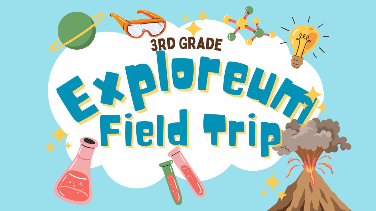 3rd Grade Exploreum Field Trip