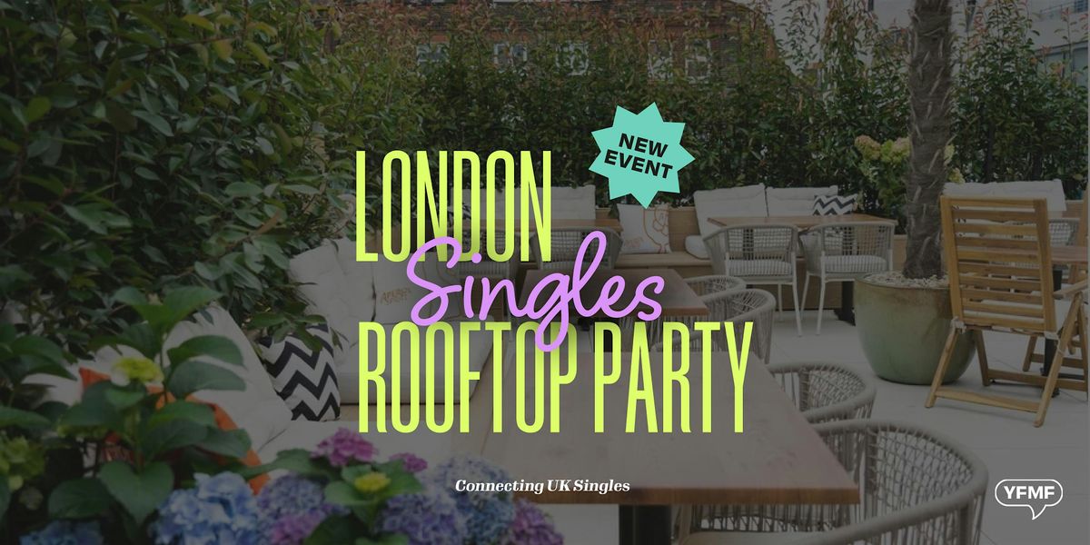 Exclusive Singles Summer Rooftop Party London!