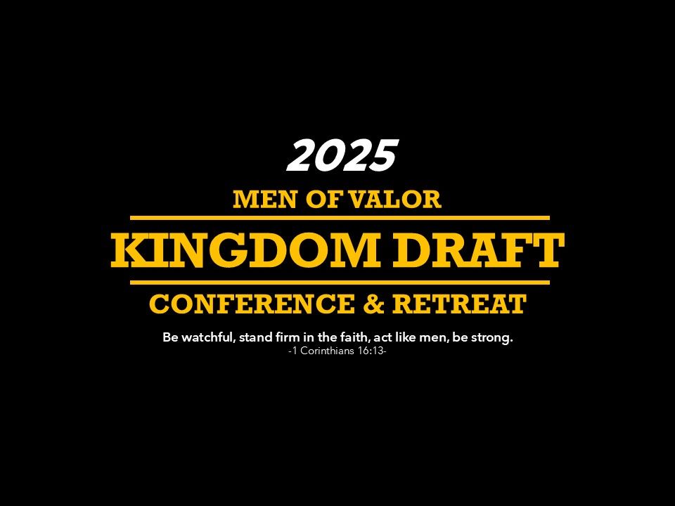 2025 Men of Valor Kingdom Draft Conference and Retreat