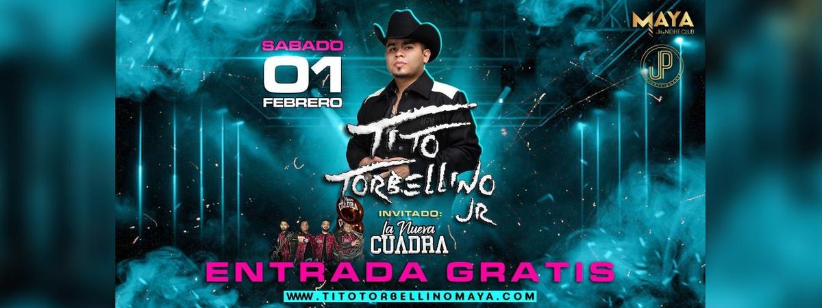 TITO TORBELLINO JR & LA NUEVA CUADRA GRATIS EN CLUB MAYA