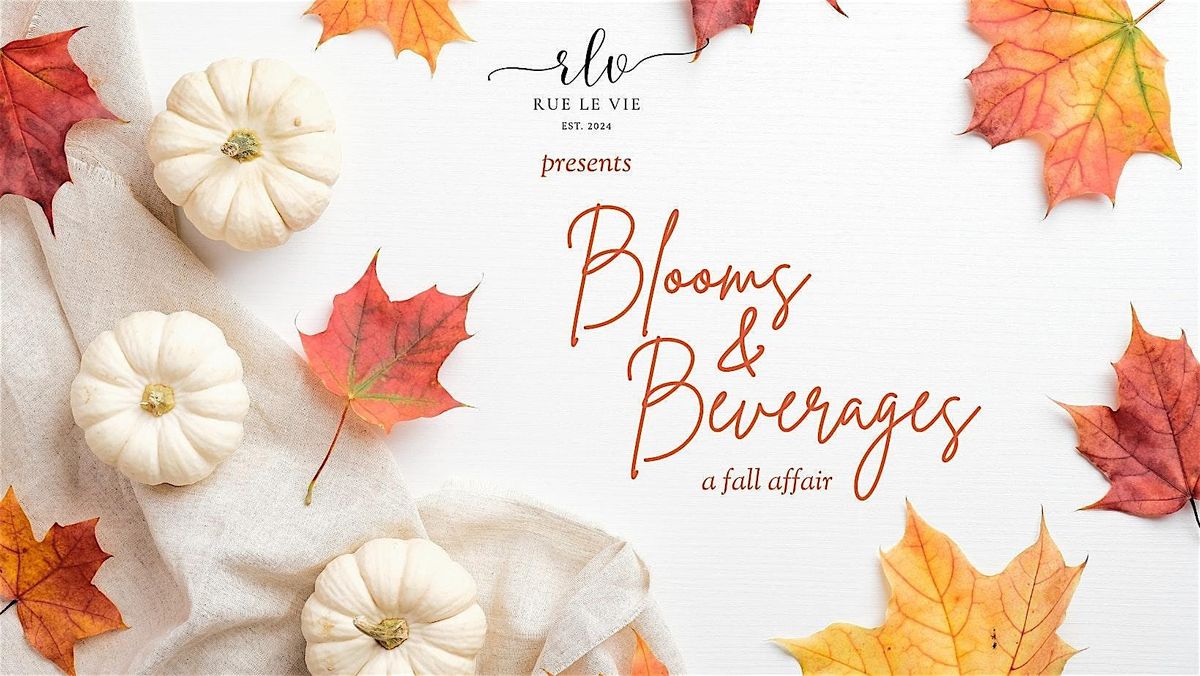 Blooms & Beverages: A Fall Affair