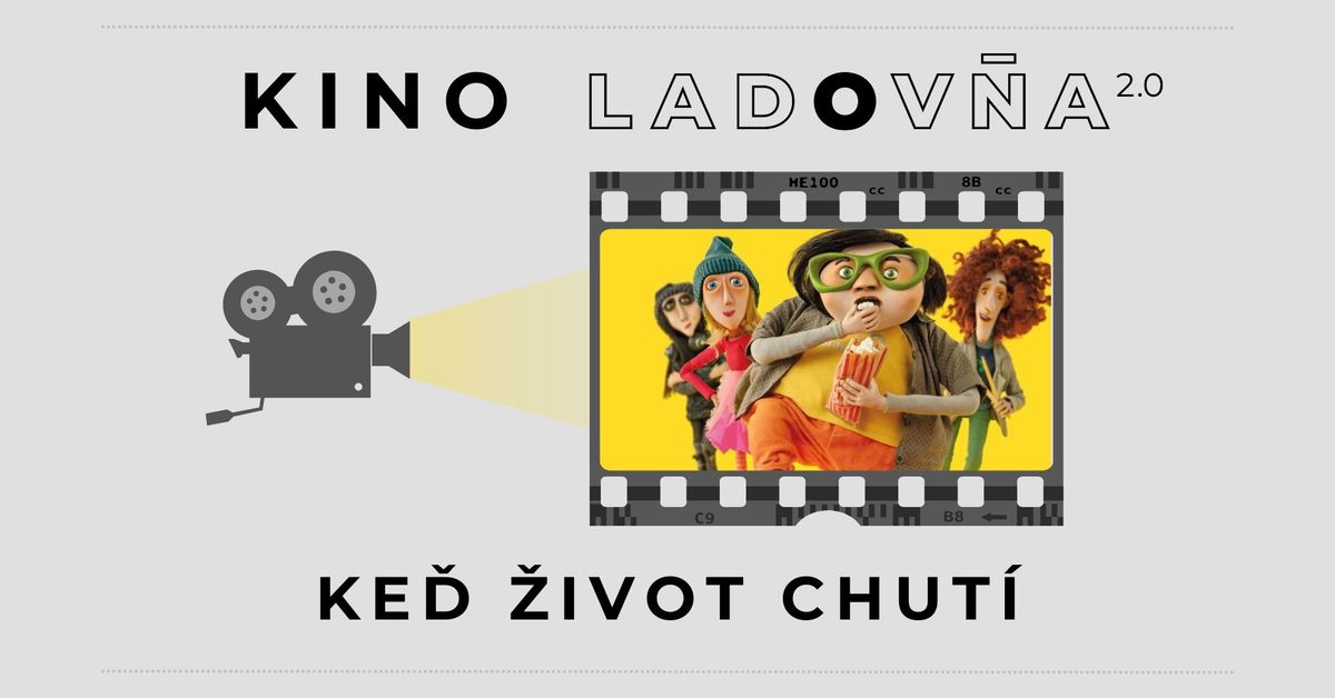 Kino Ladov\u0148a - Ke\u010f \u017eivot chut\u00ed