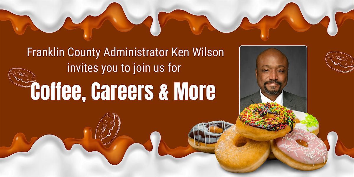 Coffee, Careers and More with Franklin County Administrator Ken Wilson.