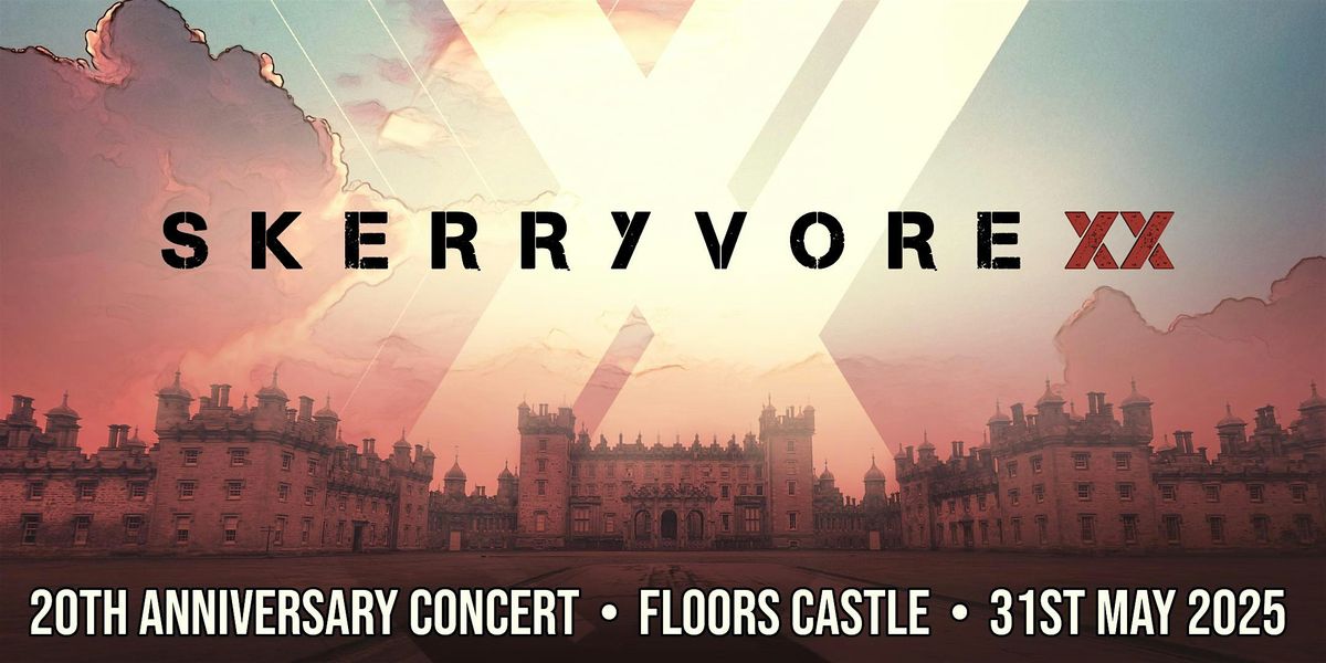 SKERRYVORE ** - 20TH ANNIVERSARY CONCERT - FLOORS CASTLE, KELSO