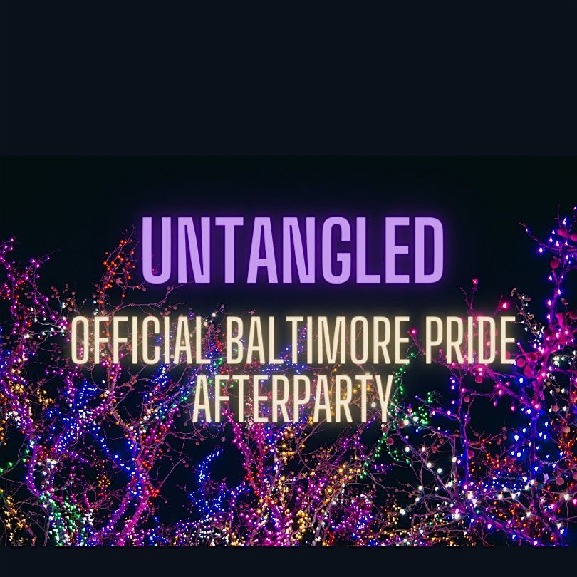 Untangled:  Official Baltimore Pride After party