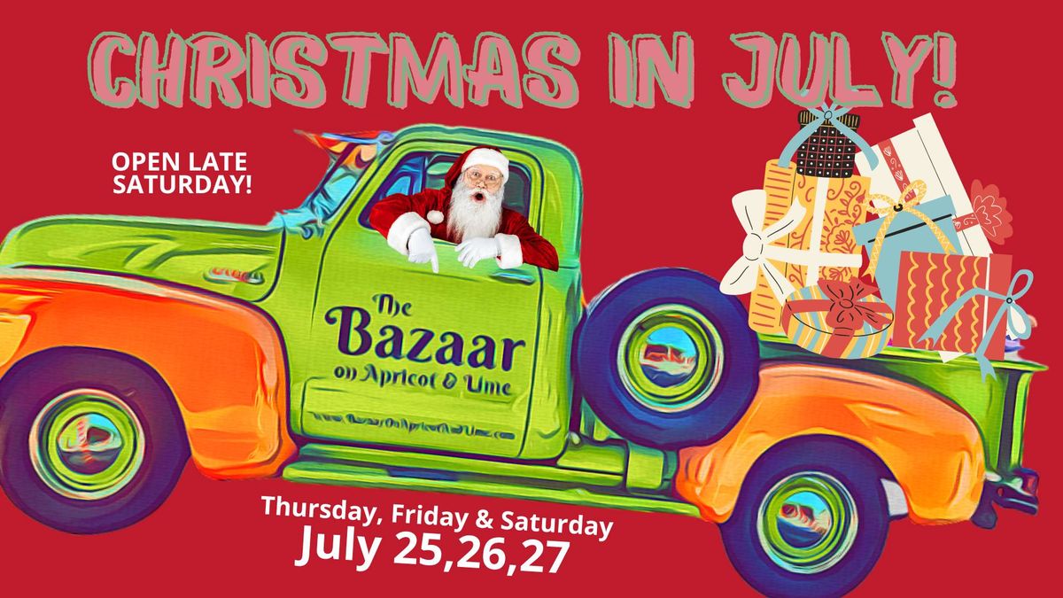 Christmas in July (Open late Saturday)