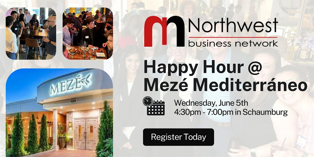 Northwest Business Network: Happy Hour @ Mez\u00e9 Mediterr\u00e1neo (June 5)