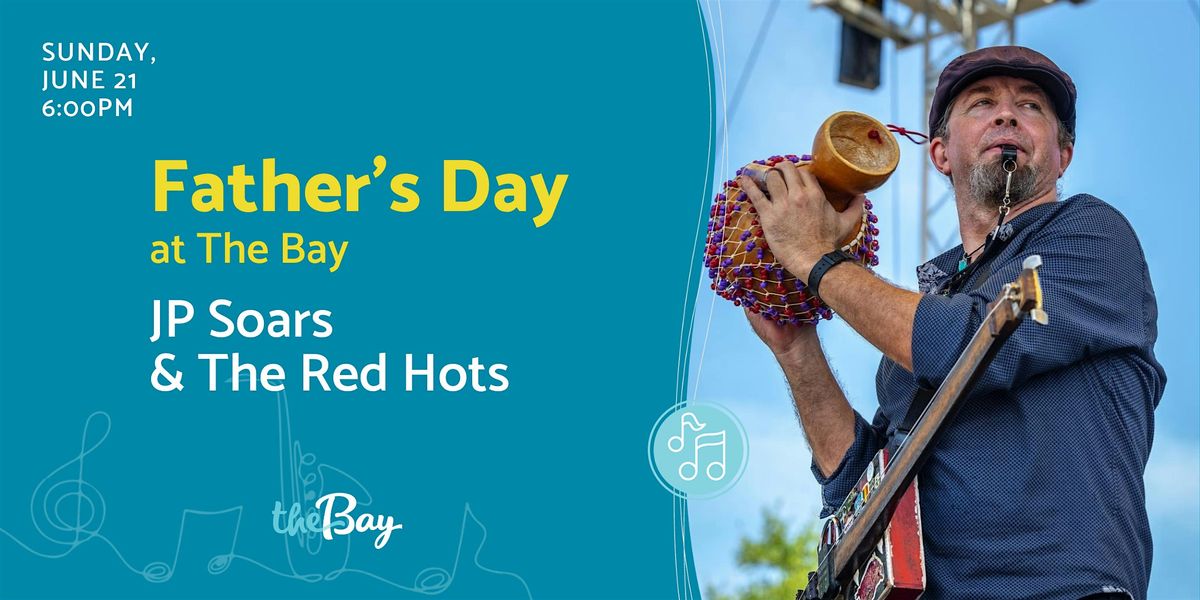 Father's Day at The Bay featuring JP Soars & The Red Hots