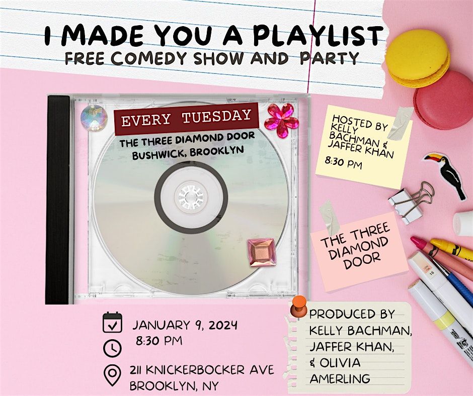 I Made You A Playlist: Free Weekly Comedy Show and Party!