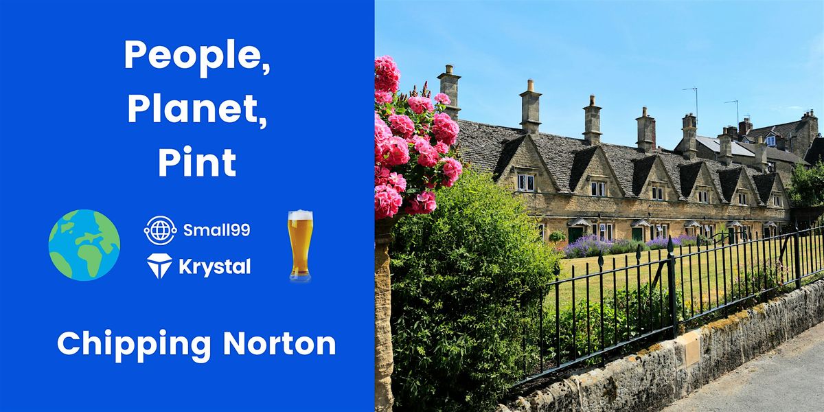 Chipping Norton - Small99's People, Planet, Pint\u2122: Sustainability Meetup