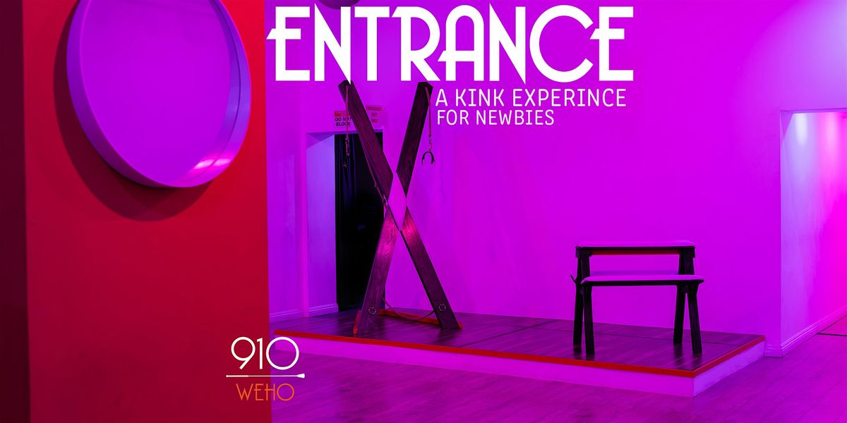 ENTRANCE: A Kink Experience For Newbies