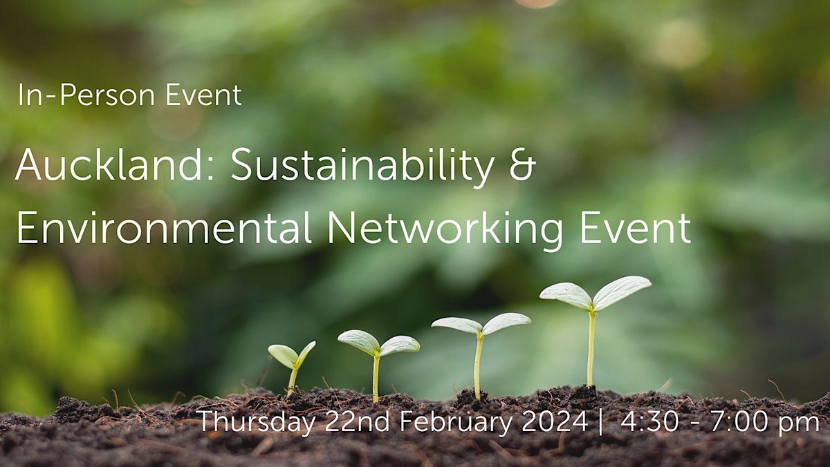 NZ22\/2\/24 Auckland: Sustainability & Environmental Networking Event