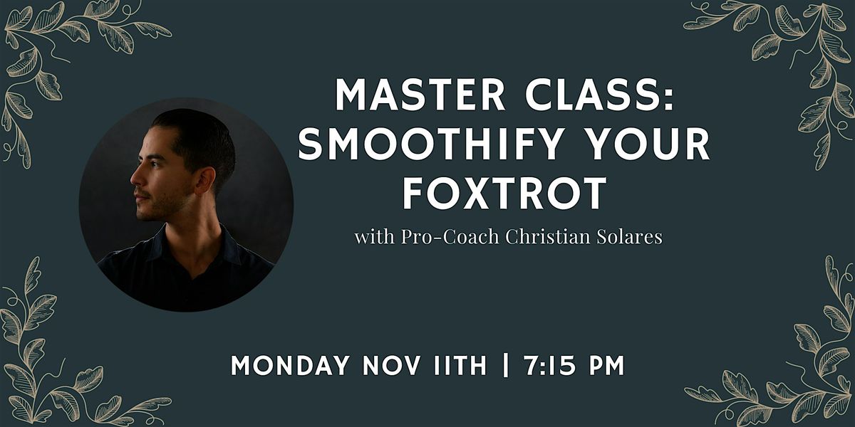 Master Class: Smoothify your Foxtrot with Pro-Coach Christian Solares