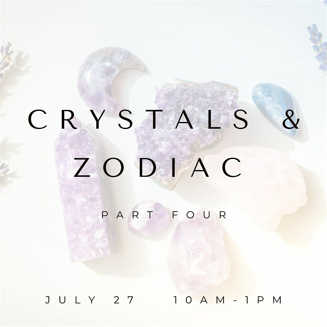 July 27th: Crystals & Zodiac Part Four