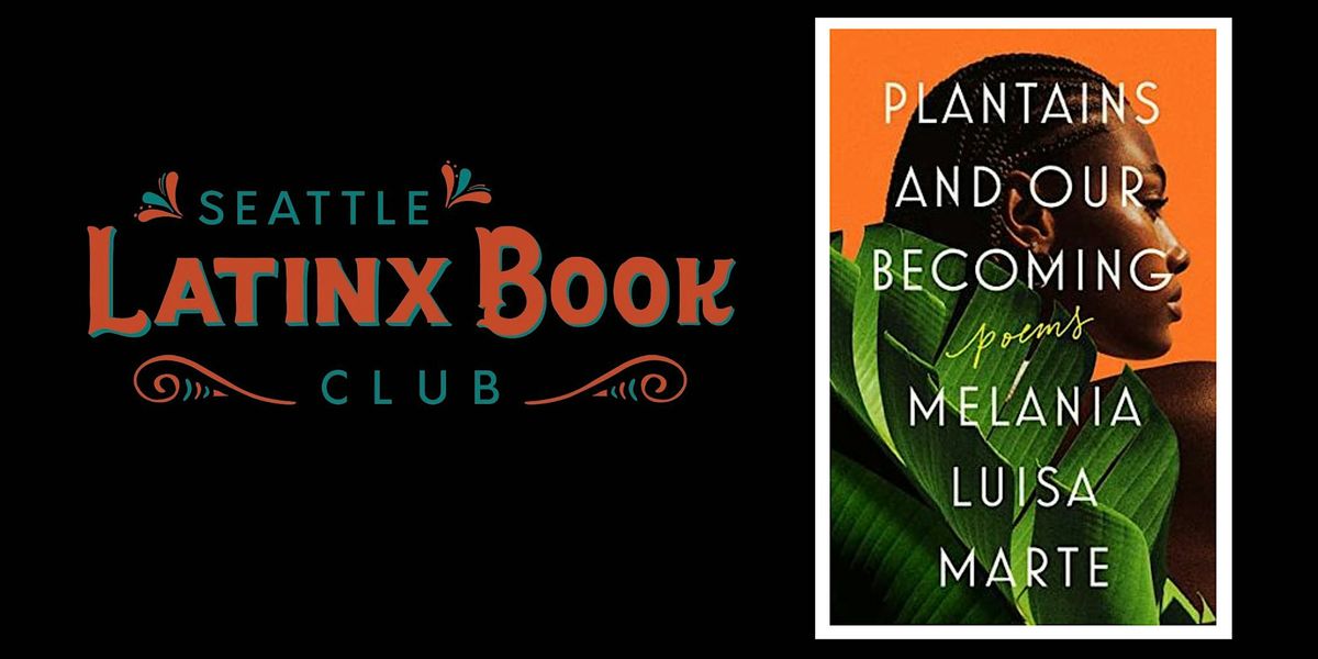 Seattle Latinx Bookclub - Plantains and Our Becoming