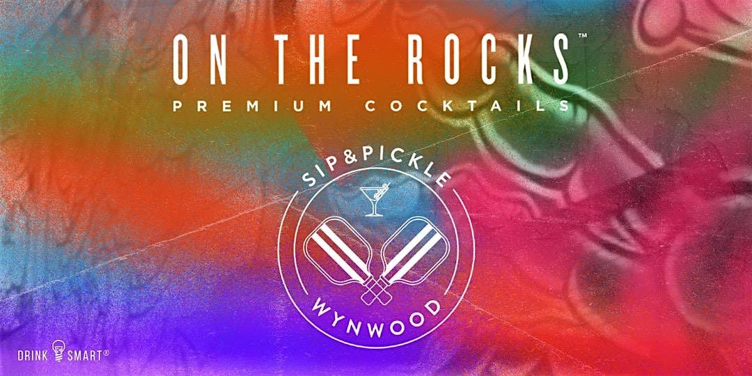 On The Rocks x Sip and Pickle Launch