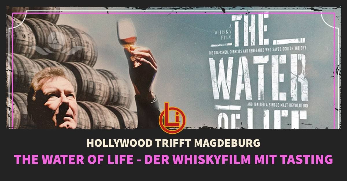 The Water of Life - Der Whiskyfilm mit Tasting, hier trifft Hollywood auf Magdeburg!