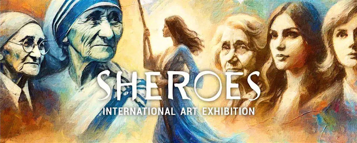 "SHEROES" International Collective Exhibition